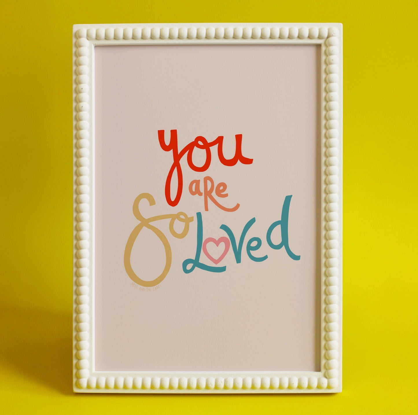‘You are so loved’ Art Print: A4
