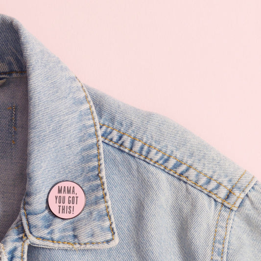 “Mama, You Got This!” Enamel Pin